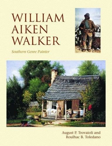 William Aiken Walker: Southern Genre Painter,Used