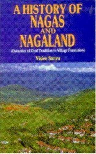 A History of Nagas and Nagaland : Dynamics of Oral Tradition in village formation,Used