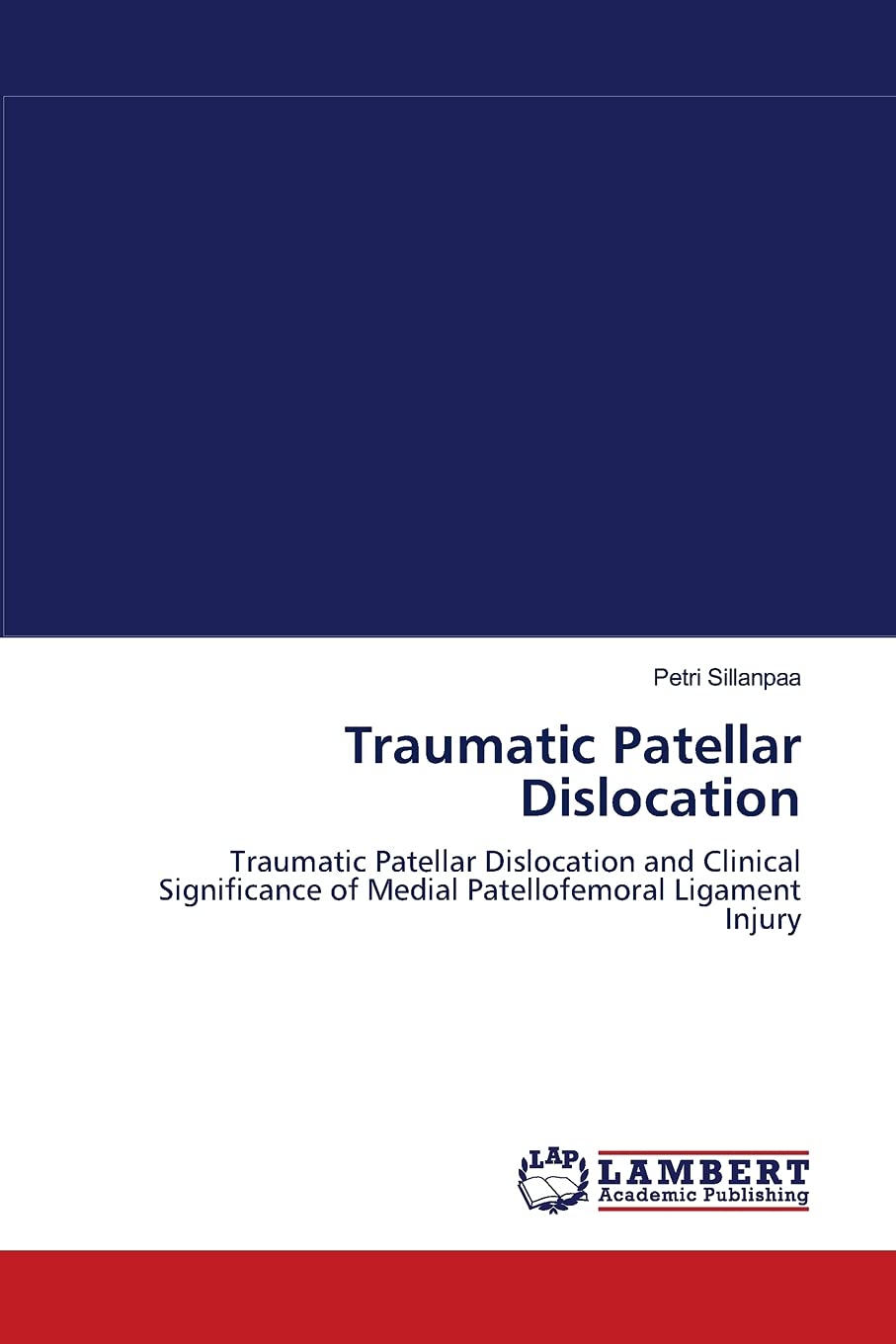 Traumatic Patellar Dislocation: Traumatic Patellar Dislocation and Clinical Significance of Medial Patellofemoral Ligament Injur,Used