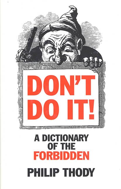 Don't Do It!: A Dictionary of the Forbidden,Used