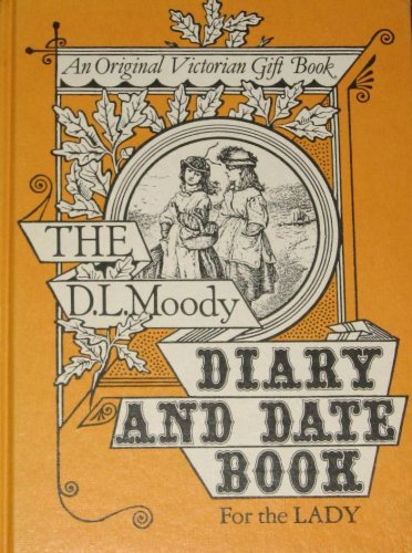 The D.L. Moody Diary and Date Book for the Lady (An original victorian gift book),Used