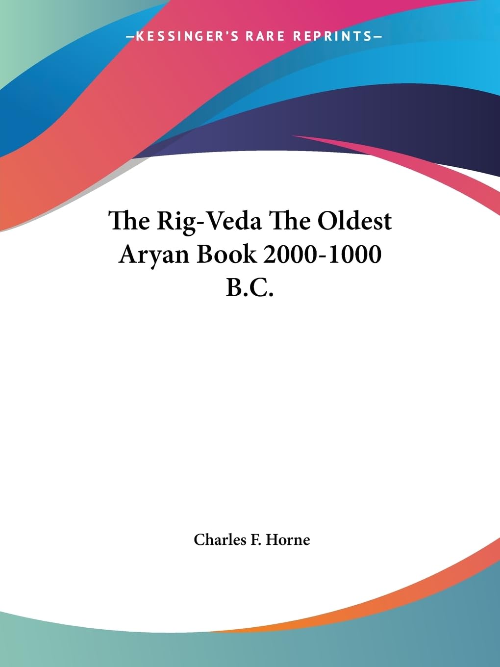 The RigVeda The Oldest Aryan Book 20001000 B.C.,New
