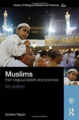 Muslims: Their Religious Beliefs And Practices (The Library Of Religious Beliefs And Practices)