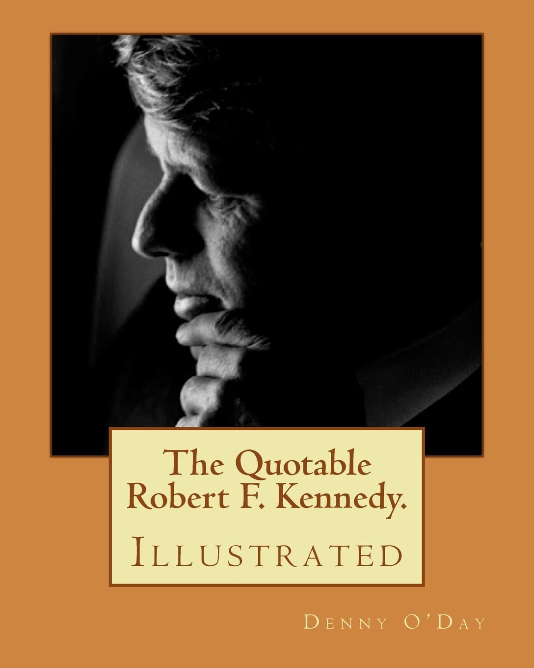 The Quotable Robert F. Kennedy.: Illustrated,Used
