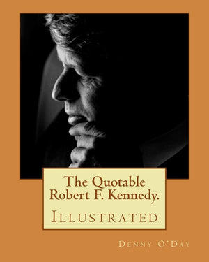 The Quotable Robert F. Kennedy.: Illustrated,Used