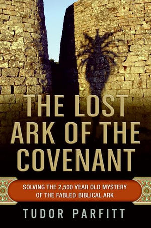 The Lost Ark of the Covenant: Solving the 2,500-Year-Old Mystery of the Fabled Biblical Ark-Used Condition