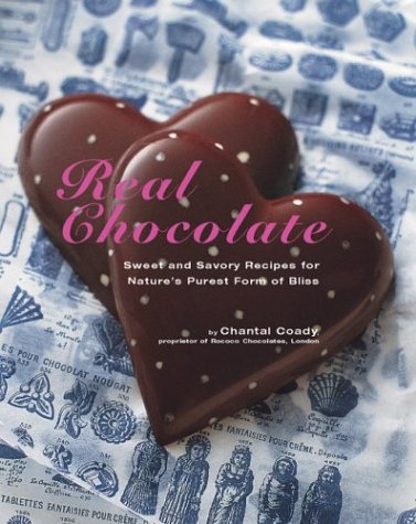 Real Chocolate: Sweet and Savory Recipes for Nature's Purest Form of Bliss,Used