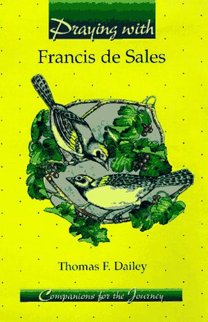 Praying With Francis De Sales (Companions for the Journey Series),Used