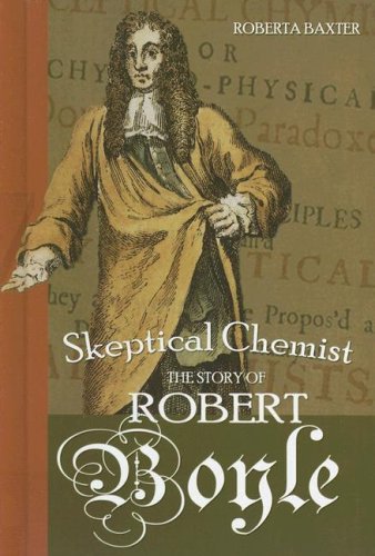 Skeptical Chemist: The Story of Robert Boyle (Profiles in Science),Used