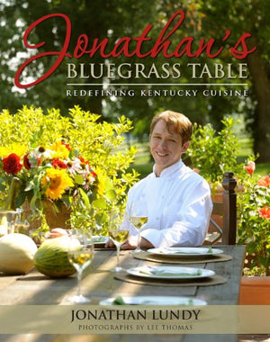 Jonathan's Bluegrass Table: Redefining Kentucky Cuisine,New