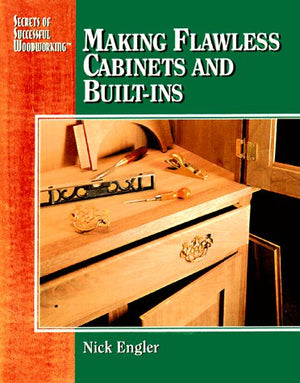 Making Flawless Cabinets and BuiltIns (Secrets of Successful Woodworking),Used