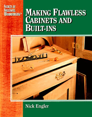 Making Flawless Cabinets and BuiltIns (Secrets of Successful Woodworking),Used