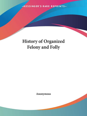 History of Organized Felony and Folly,Used