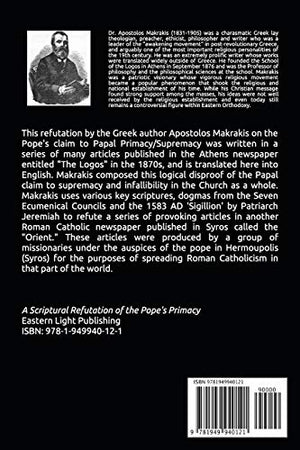 A Scriptural Refutation of the Pope's Primacy: And Miscellaneous Studies and Speeches,New