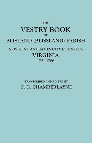 The Vestry Book of Blisland (Blissland) Parish, New Kent and James City Counties, Virginia, 17211786 (GW 9698),Used
