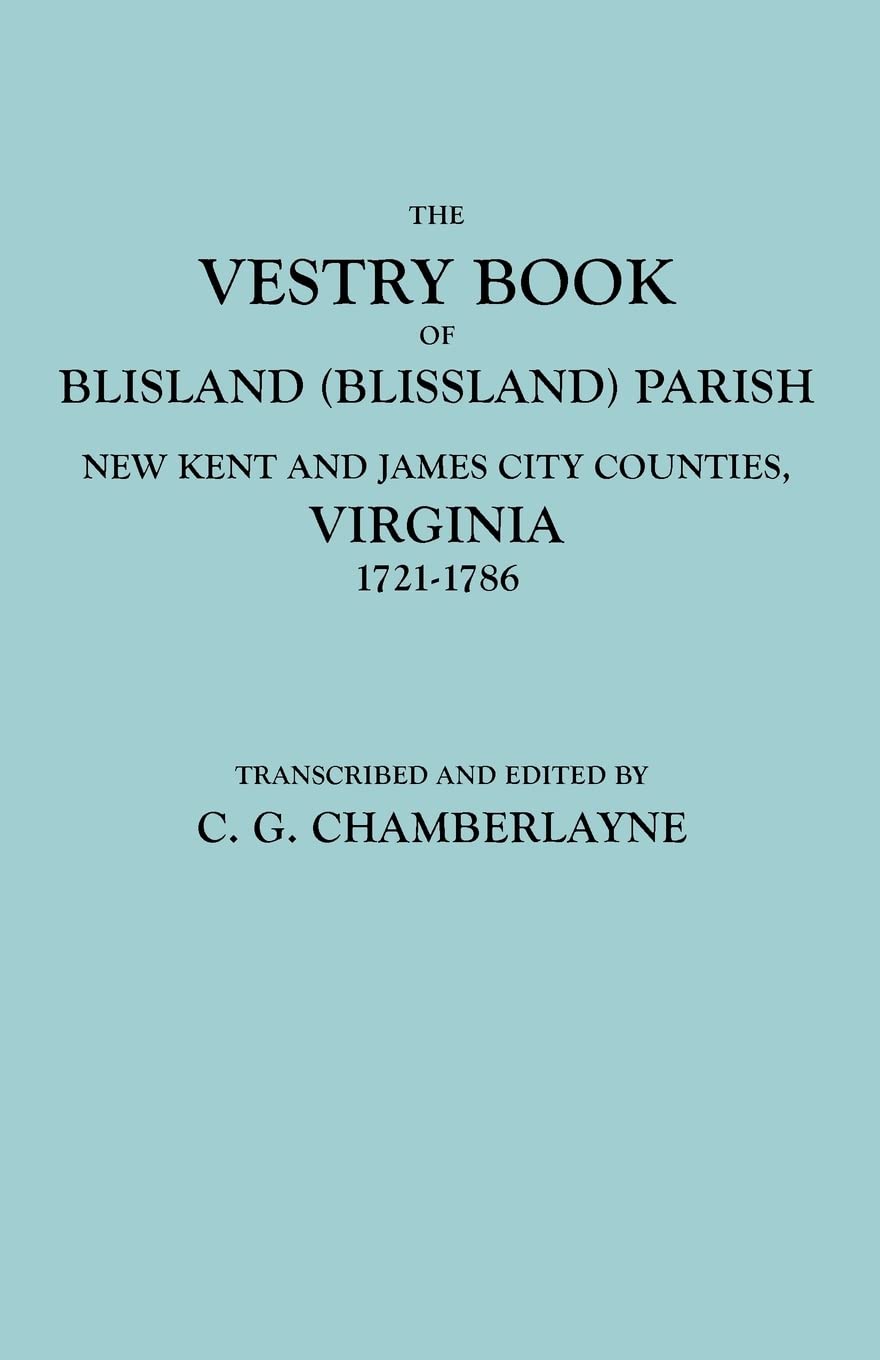 The Vestry Book of Blisland (Blissland) Parish, New Kent and James City Counties, Virginia, 17211786 (GW 9698),Used