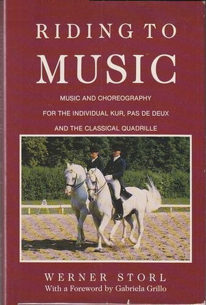 Riding to Music: Music and Choreography for the Individual Kur, Pas De Deux, and the Classical Quadrille (English and German Edi,Used