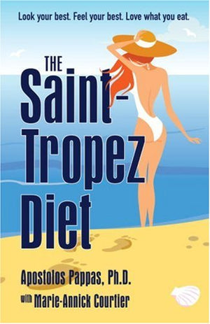 The SaintTropez Diet: The Delicious and Healthy Weight Loss Plan Presenting the Best Scientific Principles of the French and Me
