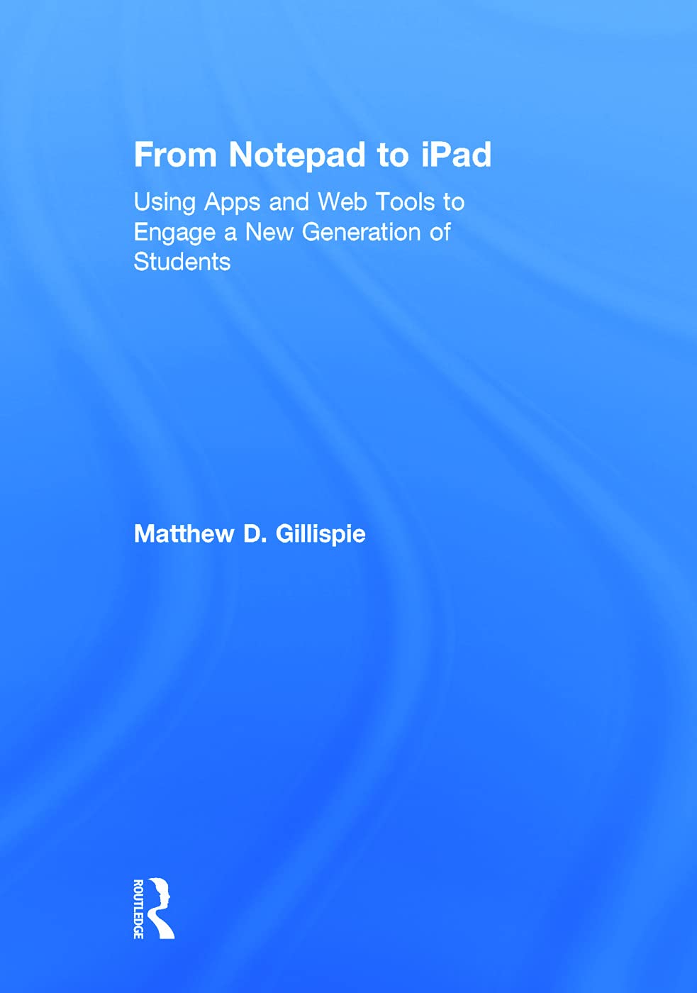 From Notepad to iPad: Using Apps and Web Tools to Engage a New Generation of Students,Used