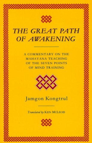 The Great Path Of Awakening: A Commentary On The Mahayana Teaching Of The Seven Points Of Mind Training,New