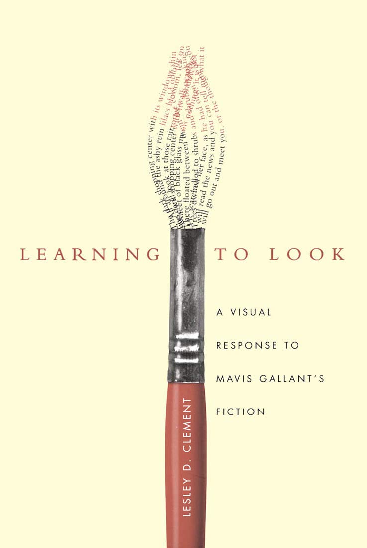 Learning to Look: A Visual Response to Mavis Gallant's Fiction,Used