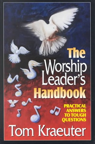 The Worship Leader's Handbook: Practical Answers to Tough Questions,Used