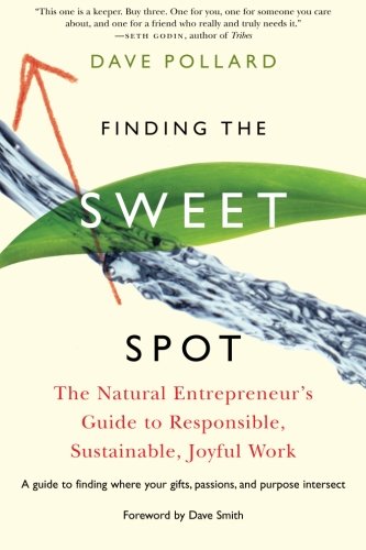 Finding the Sweet Spot: The Natural Entrepreneur's Guide to Responsible, Sustainable, Joyful Work,Used