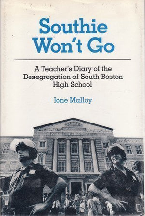 Southie Won't Go: A Teacher's Diary of the Desegregation of South Boston High School,New