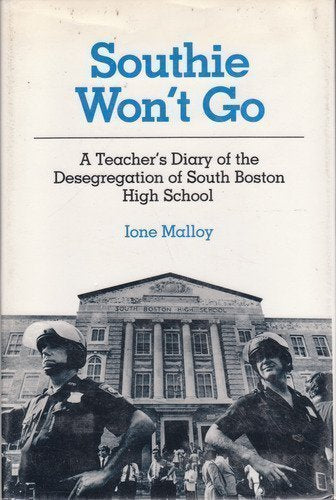 Southie Won't Go: A Teacher's Diary of the Desegregation of South Boston High School,New