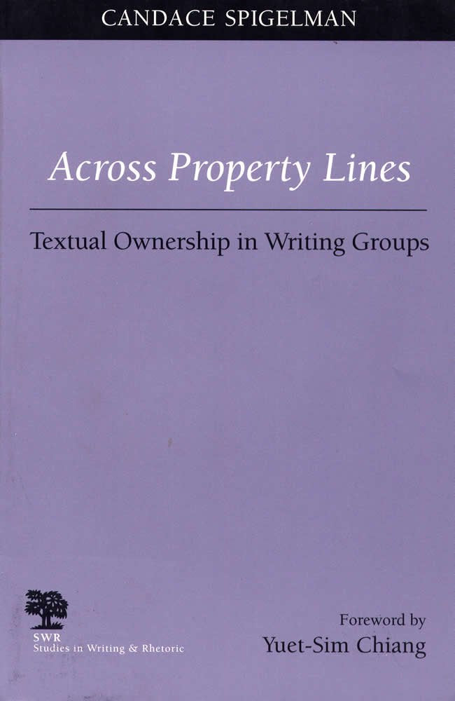 Across Property Lines: Textual Ownership in Writing Groups (Studies in Writing and Rhetoric),Used