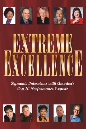 Extreme Excellence (Dynamic Interviews with America's Top 10 Performace Experts),Used