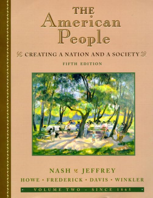 The American People, Volume Ii  Since 1865: Creating A Nation And A Society (5Th Edition),New