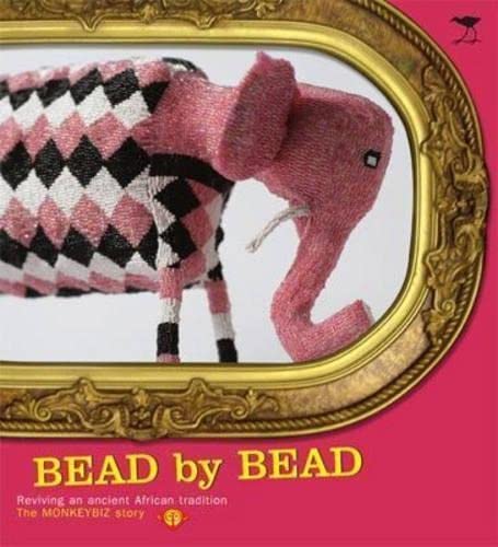 Bead by Bead: Reviving an Ancient African Tradition: The Monkeybiz Bead Project,Used