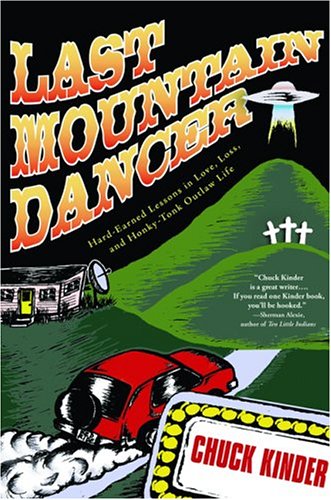 Last Mountain Dancer: HardEarned Lessons in Love, Loss, and HonkyTonk Outlaw Life,Used