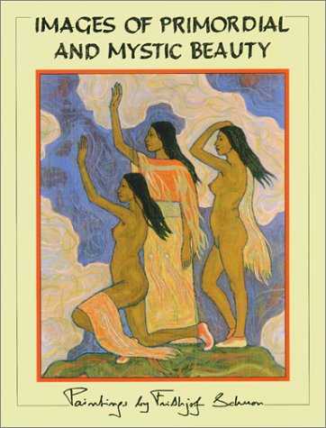 Images Of Primordial And Mystic Beauty: Paintings By Frithjof Schuon,New