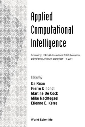 APPLIED COMPUTATIONAL INTELLIGENCE, PROCEEDINGS OF THE 6TH INTERNATIONAL FLINS CONFERENCE,Used