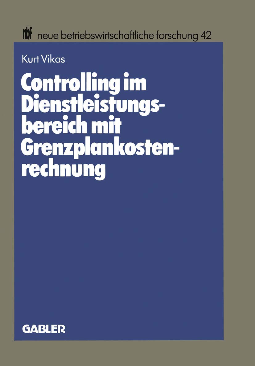 Controlling Im Dienstleistungsbereich Mit Grenzplankostenrechnung (Neue Betriebswirtschaftliche Forschung (Nbf), 42) (German Edi,Used