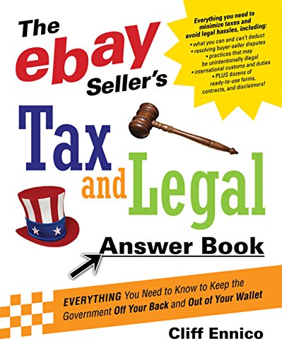 The eBay Seller's Tax and Legal Answer Book: Everything You Need to Know to Keep the Government Off Your Back and Out of Your Wa,Used