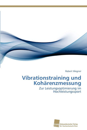 Vibrationstraining und Kohrenzmessung: Zur Leistungsoptimierung im Hochleistungssport (German Edition),Used