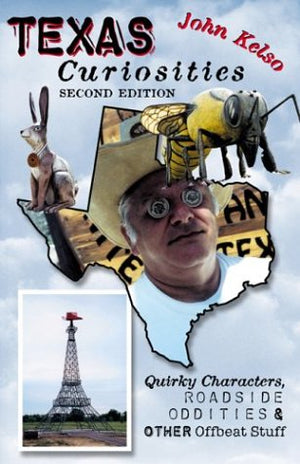 Texas Curiosities, 2nd: Quirky Characters, Roadside Oddities & Other Offbeat Stuff,Used