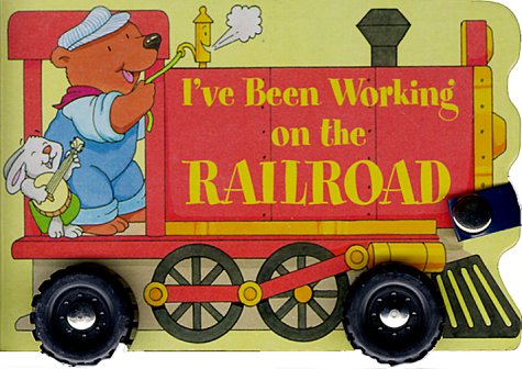 I've Been Working on the Railroad (A Shaped Board Book on Wheels),Used