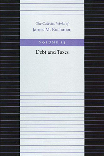 Debt And Taxes (The Collected Works Of James M. Buchanan),Used