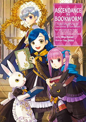 Ascendance Of A Bookworm: Part 4 Volume 6 (Light Novel) (Volume 18) (Ascendance Of A Bookworm (Light Novel), 18)