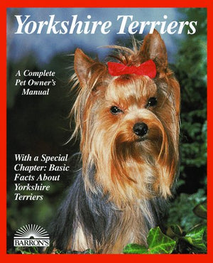 Yorkshire Terriers: Everything About Purchase, Care, Nutrition, Breeding, Behavior, and Training (Pets),Used