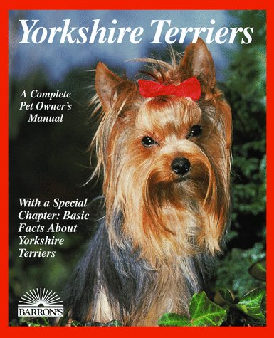 Yorkshire Terriers: Everything About Purchase, Care, Nutrition, Breeding, Behavior, and Training (Pets),Used