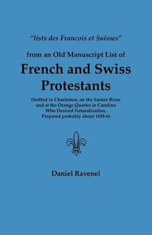 Lists Des Francois Et Suisses from an Old Manuscript List of French and Swiss Protestants Settled in Charleston, on the Santee R,Used