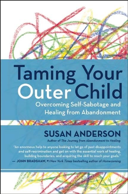 Taming Your Outer Child: Overcoming Selfsabotage And Healing From Abandonment