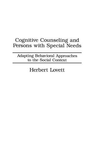 Cognitive Counseling and Persons with Special Needs: Adapting Behavioral Approaches to the Social Context,Used