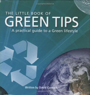 The Little Book of Green Tips: A Practical Guide to a Green Lifestyle,Used