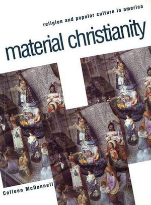 Material Christianity: Religion and Popular Culture in America,New